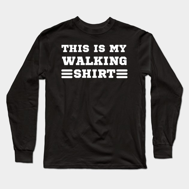 this is my walking shirt Long Sleeve T-Shirt by mdr design